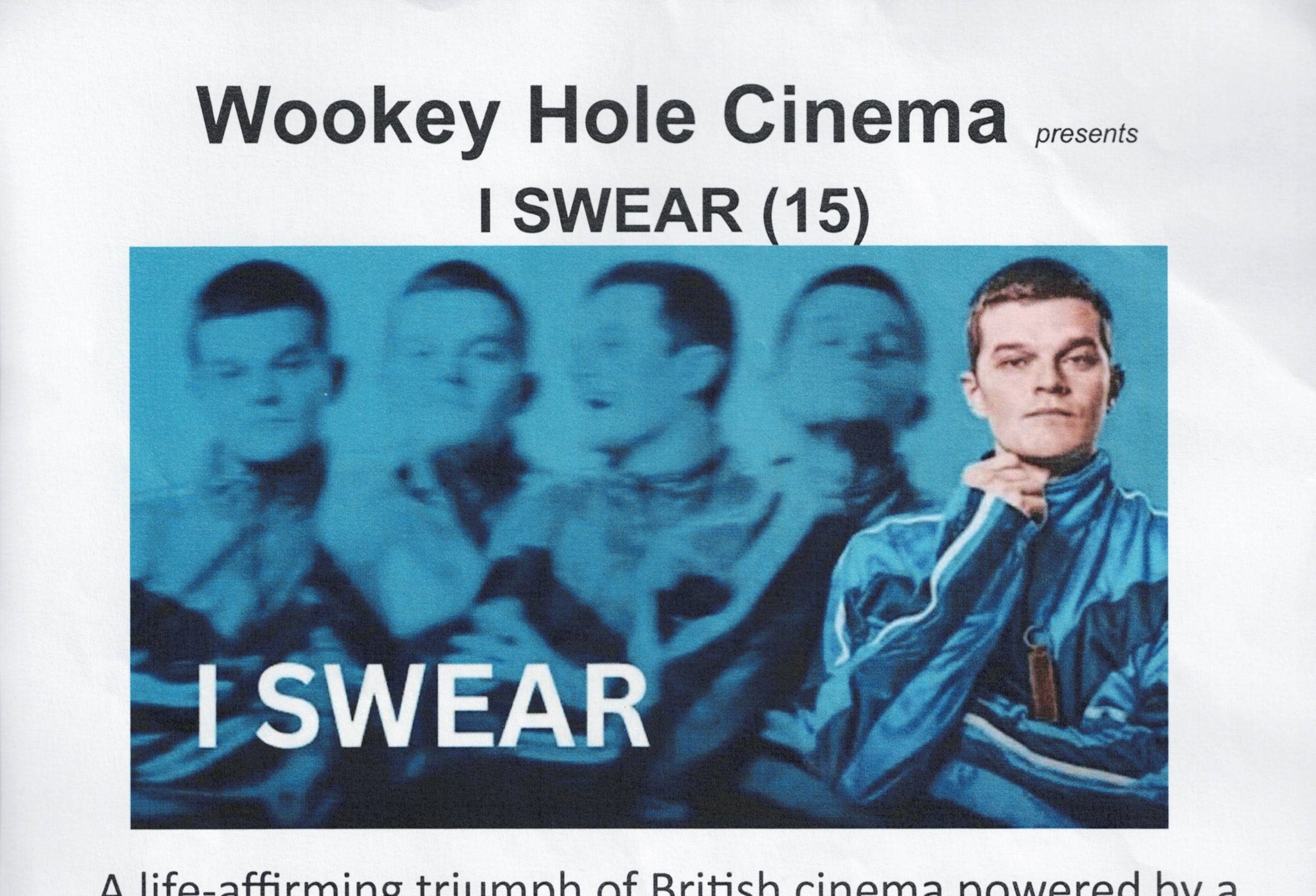 Wookey Hole Cinema - I SWEAR (15)